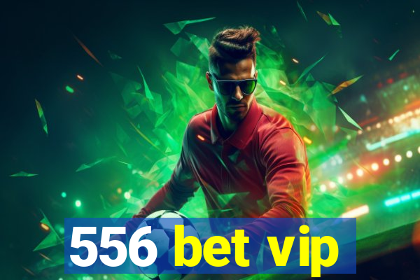 556 bet vip