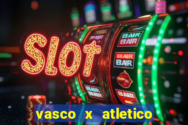 vasco x atletico go onde assistir