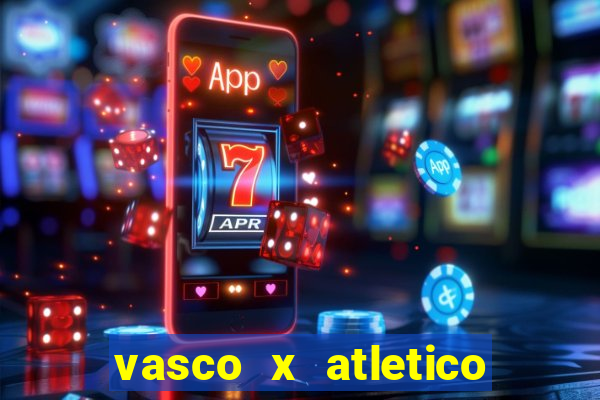 vasco x atletico go onde assistir