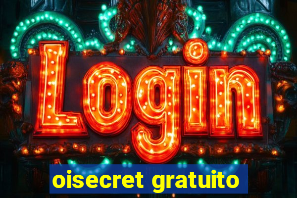 oisecret gratuito