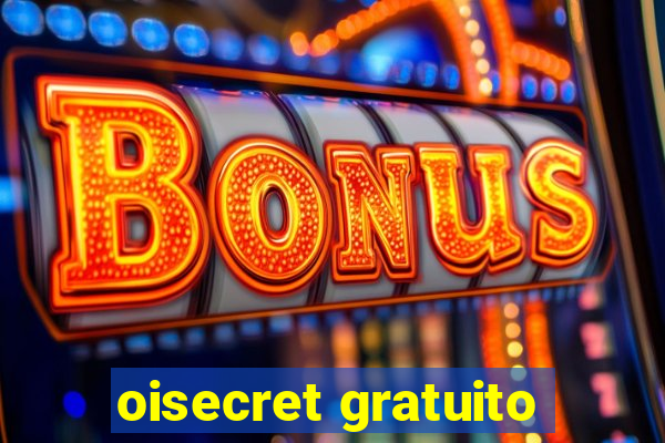 oisecret gratuito