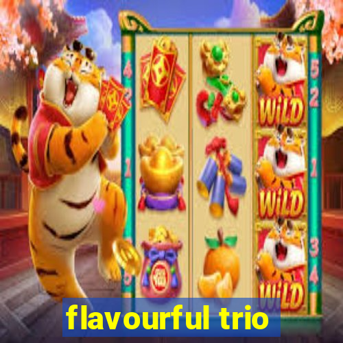 flavourful trio