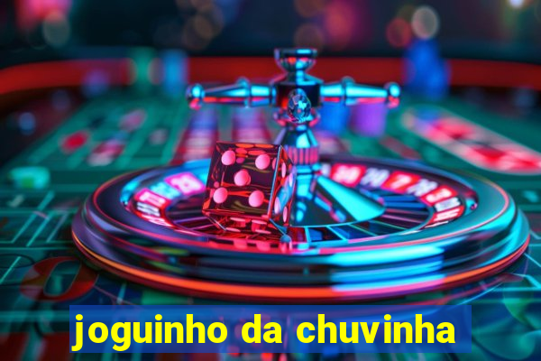 joguinho da chuvinha