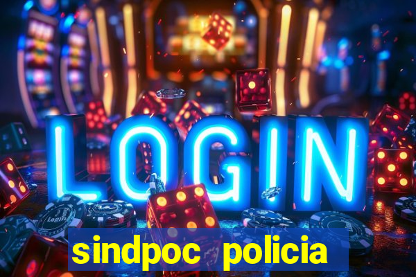 sindpoc policia civil bahia