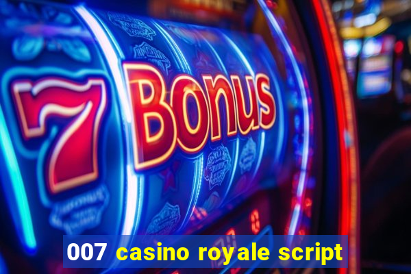 007 casino royale script