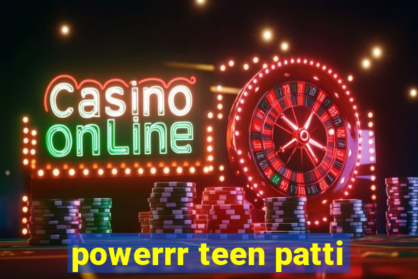 powerrr teen patti