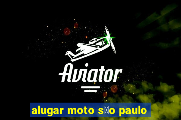 alugar moto s茫o paulo