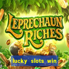 lucky slots win real cash