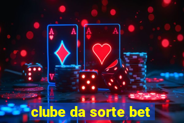 clube da sorte bet