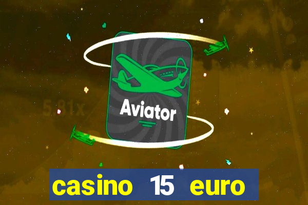 casino 15 euro bonus ohne einzahlung