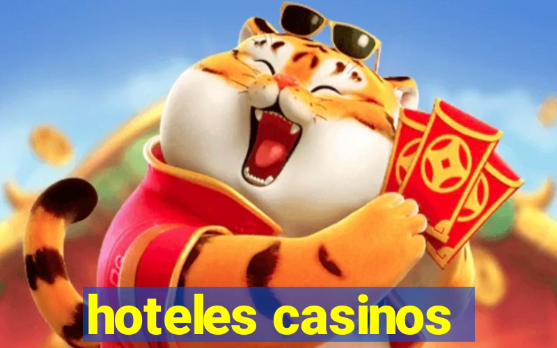 hoteles casinos