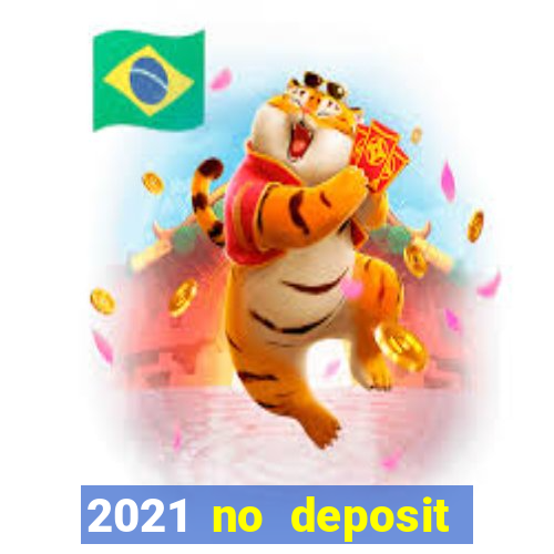 2021 no deposit casino bonus