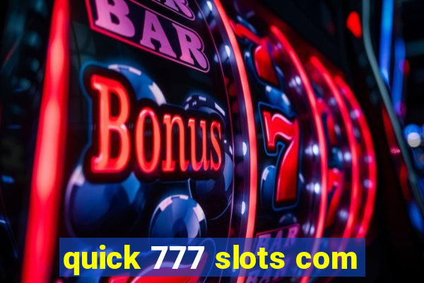 quick 777 slots com