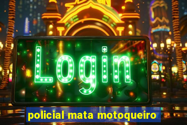 policial mata motoqueiro