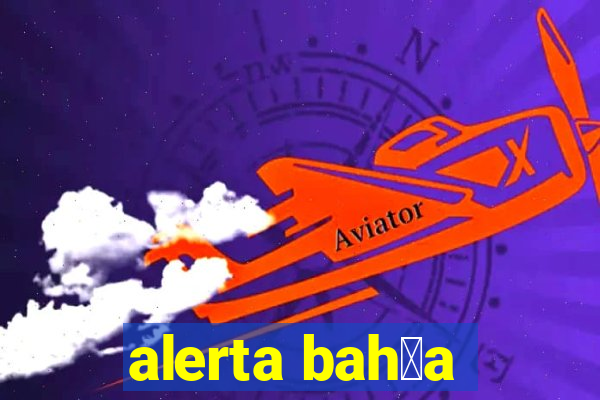 alerta bah铆a