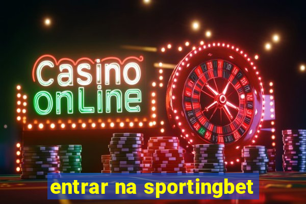 entrar na sportingbet