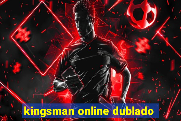 kingsman online dublado