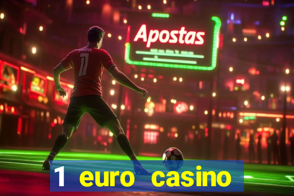 1 euro casino bonus 2018