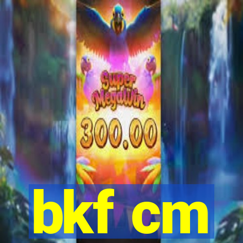 bkf cm