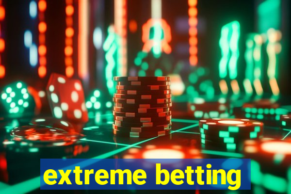 extreme betting