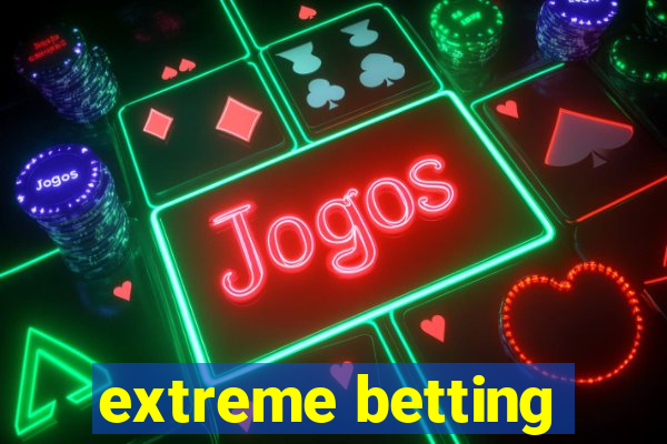 extreme betting