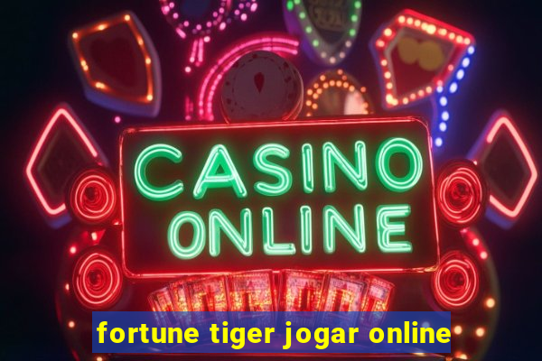 fortune tiger jogar online