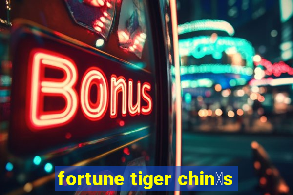 fortune tiger chin锚s