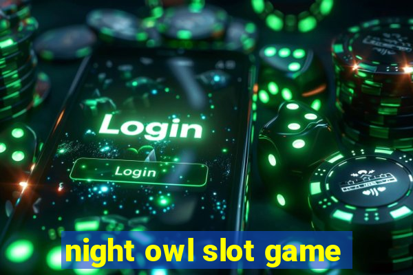 night owl slot game