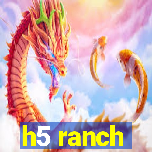 h5 ranch