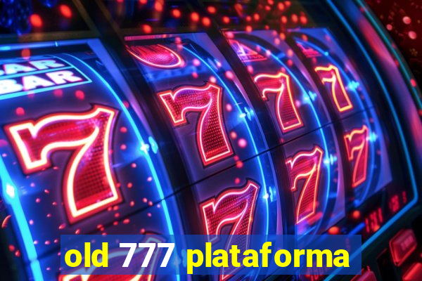 old 777 plataforma