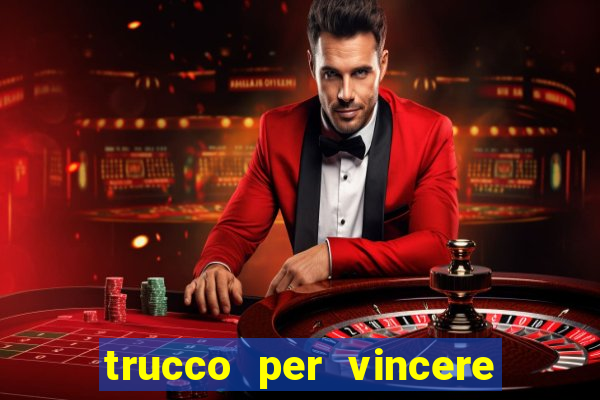 trucco per vincere alle slot machine