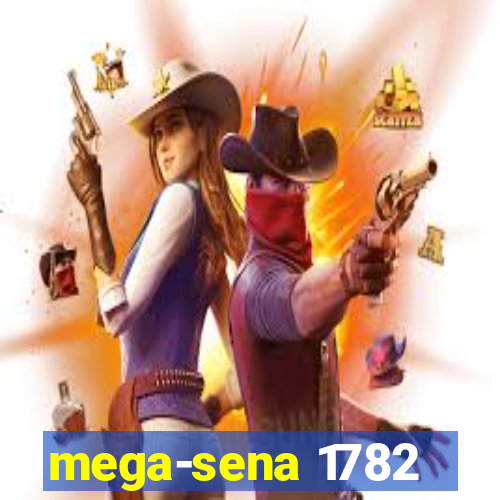 mega-sena 1782