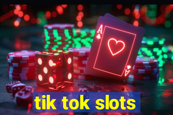 tik tok slots