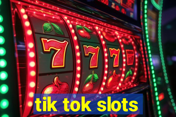 tik tok slots