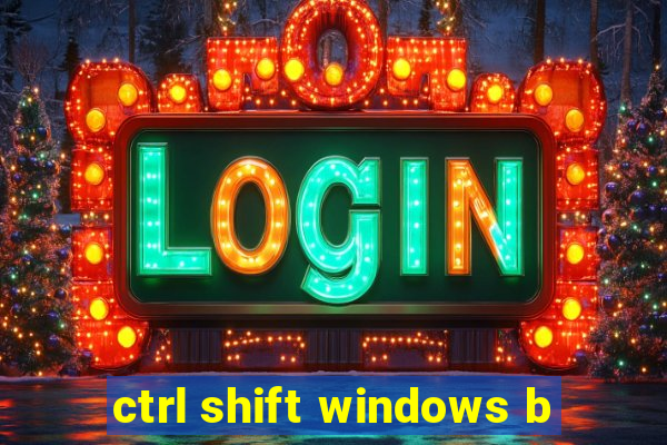 ctrl shift windows b