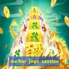 melhor jogo cassino para ganhar dinheiro