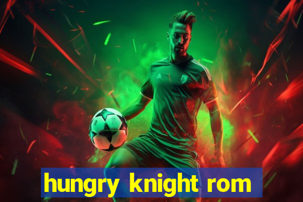 hungry knight rom