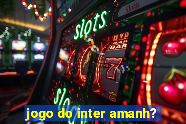 jogo do inter amanh?