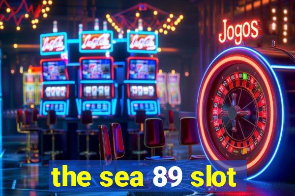 the sea 89 slot