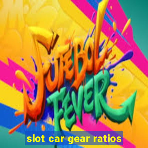 slot car gear ratios