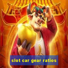 slot car gear ratios