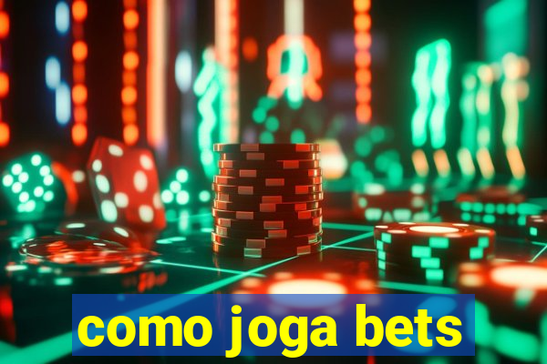 como joga bets