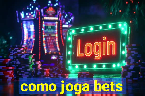 como joga bets