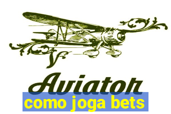 como joga bets