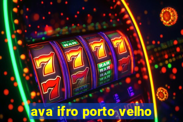 ava ifro porto velho