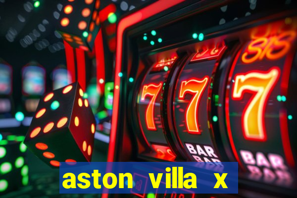 aston villa x chelsea palpite