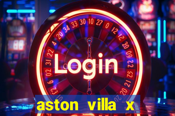 aston villa x chelsea palpite