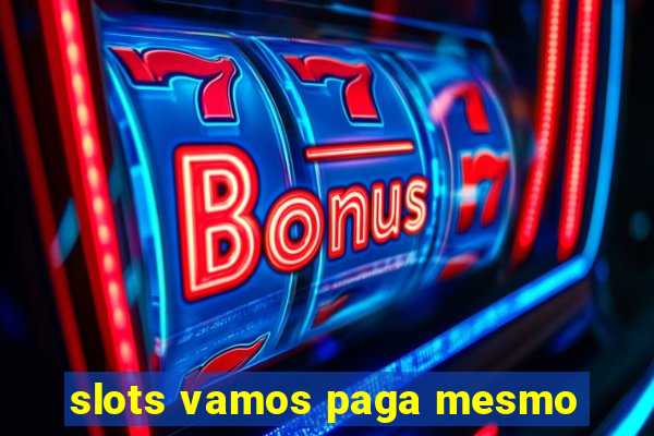 slots vamos paga mesmo