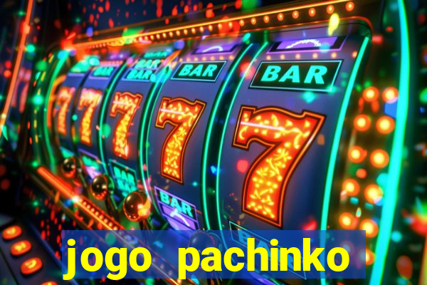 jogo pachinko paradise paga mesmo