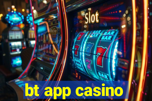 bt app casino